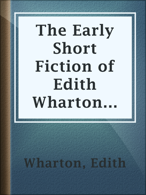 Upplýsingar um The Early Short Fiction of Edith Wharton — Part 2 eftir Edith Wharton - Til útláns